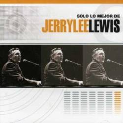 Jerry Lee Lewis : Solo Lo Mejor De